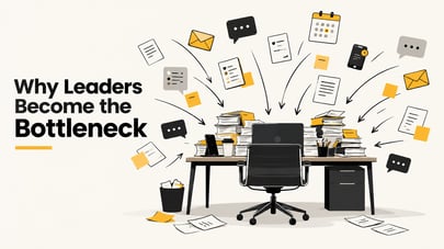 Why Leaders Become the Bottleneck for their team's work